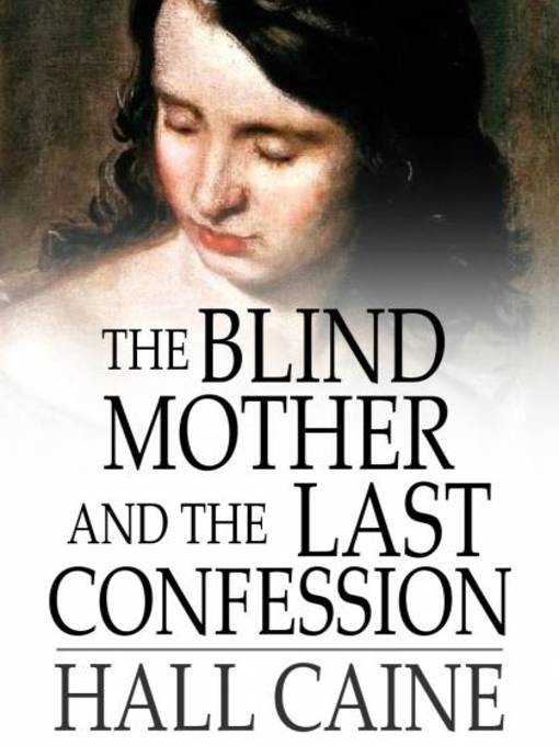 Title details for The Blind Mother and the Last Confession by Hall Caine - Wait list